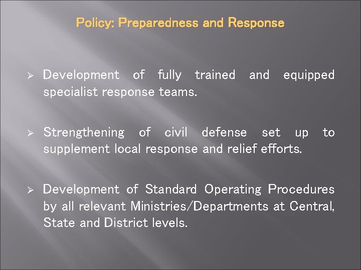 Policy: Preparedness and Response Ø Development of fully trained and equipped specialist response teams.