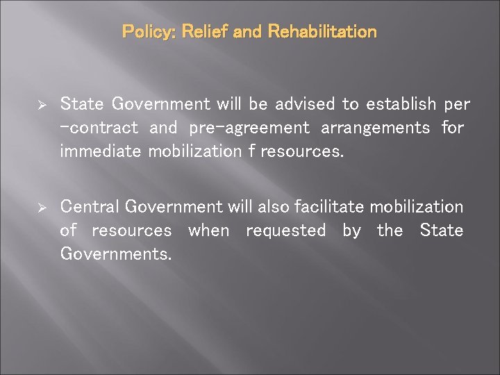 Policy: Relief and Rehabilitation Ø State Government will be advised to establish per -contract