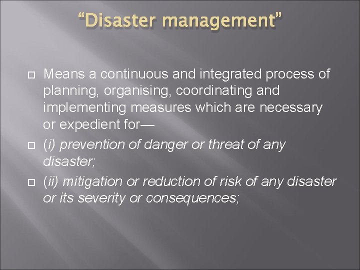 “Disaster management” Means a continuous and integrated process of planning, organising, coordinating and implementing