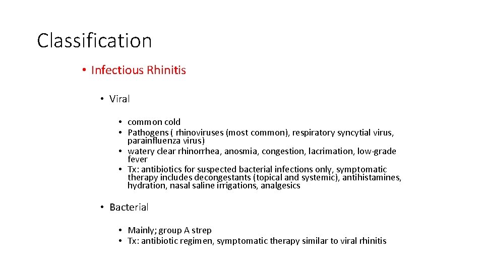 Classification • Infectious Rhinitis • Viral • common cold • Pathogens ( rhinoviruses (most