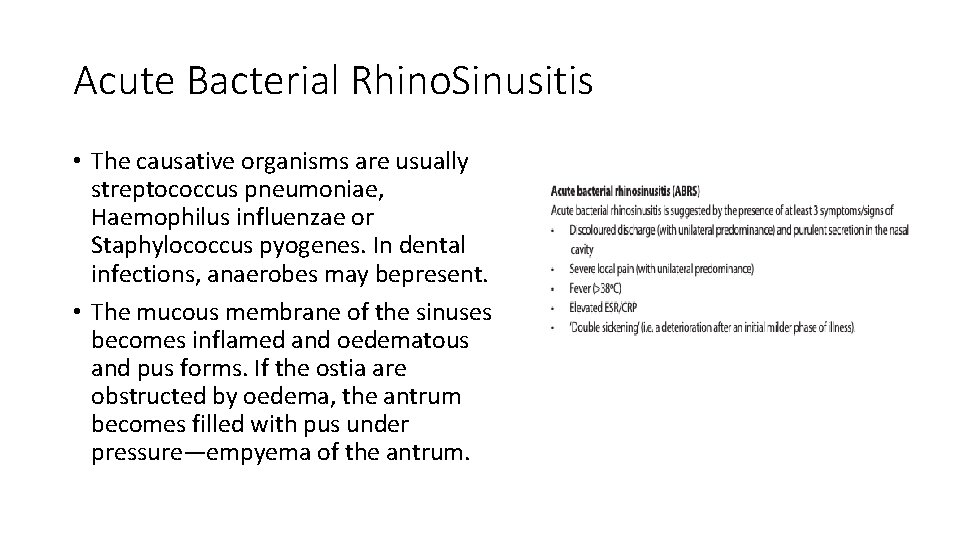 Acute Bacterial Rhino. Sinusitis • The causative organisms are usually streptococcus pneumoniae, Haemophilus influenzae