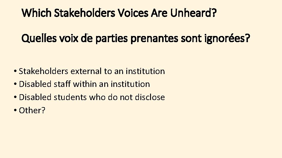 Which Stakeholders Voices Are Unheard? Quelles voix de parties prenantes sont ignorées? • Stakeholders