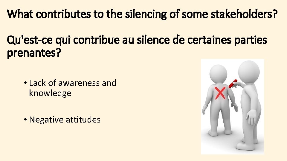 What contributes to the silencing of some stakeholders? Qu'est-ce qui contribue au silence de