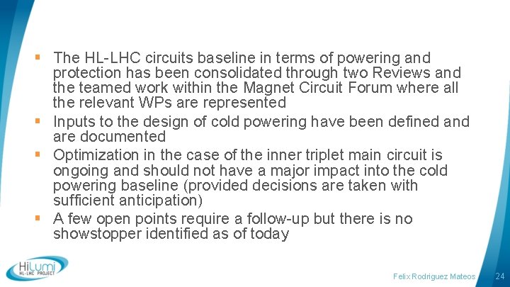 § The HL-LHC circuits baseline in terms of powering and protection has been consolidated