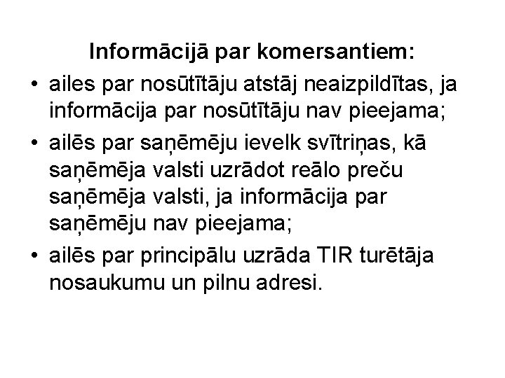 Informācijā par komersantiem: • ailes par nosūtītāju atstāj neaizpildītas, ja informācija par nosūtītāju nav