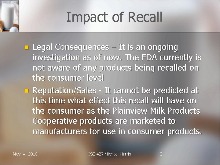 Impact of Recall n n Legal Consequences – It is an ongoing investigation as