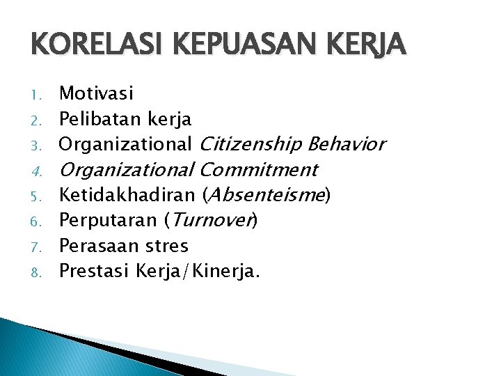 KORELASI KEPUASAN KERJA 1. 2. 3. 4. 5. 6. 7. 8. Motivasi Pelibatan kerja