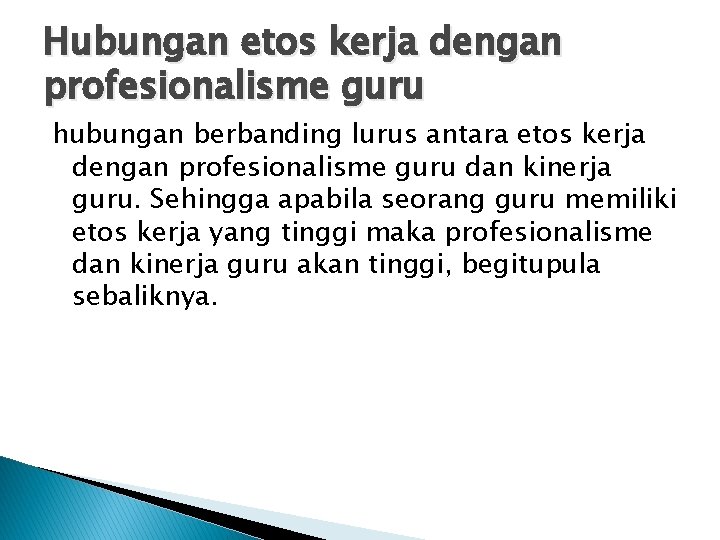 Hubungan etos kerja dengan profesionalisme guru hubungan berbanding lurus antara etos kerja dengan profesionalisme