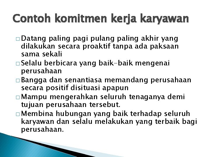 Contoh komitmen kerja karyawan � Datang paling pagi pulang paling akhir yang dilakukan secara