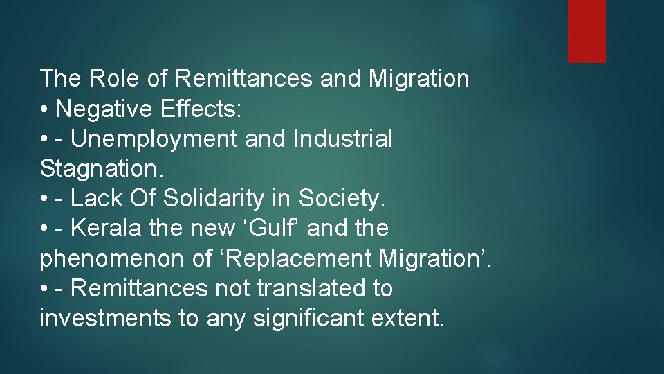 The Role of Remittances and Migration • Negative Effects: • - Unemployment and Industrial