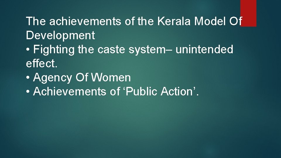 The achievements of the Kerala Model Of Development • Fighting the caste system– unintended