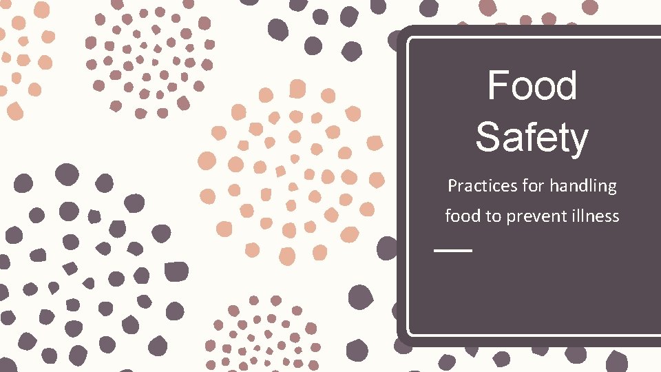 Food Safety Practices for handling food to prevent illness 