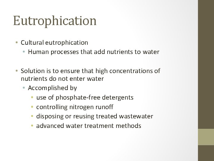 Eutrophication • Cultural eutrophication • Human processes that add nutrients to water • Solution Eutrophication • Cultural eutrophication • Human processes that add nutrients to water • Solution