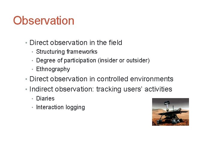 Observation • Direct observation in the field • Structuring frameworks • Degree of participation
