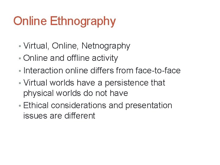 Online Ethnography • Virtual, Online, Netnography • Online and offline activity • Interaction online
