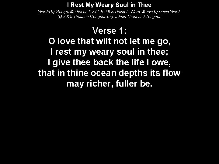 I Rest My Weary Soul in Thee Words by George Matheson (1842 -1906) &