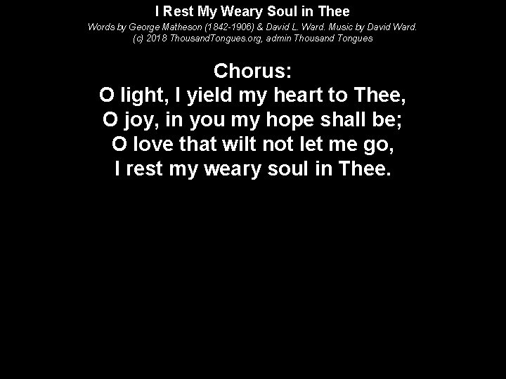 I Rest My Weary Soul in Thee Words by George Matheson (1842 -1906) &