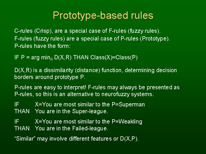 Prototype-based rules C-rules (Crisp), are a special case of F-rules (fuzzy rules) are a