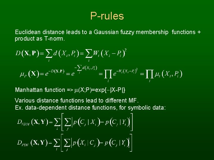 P-rules Euclidean distance leads to a Gaussian fuzzy membership functions + product as T-norm.