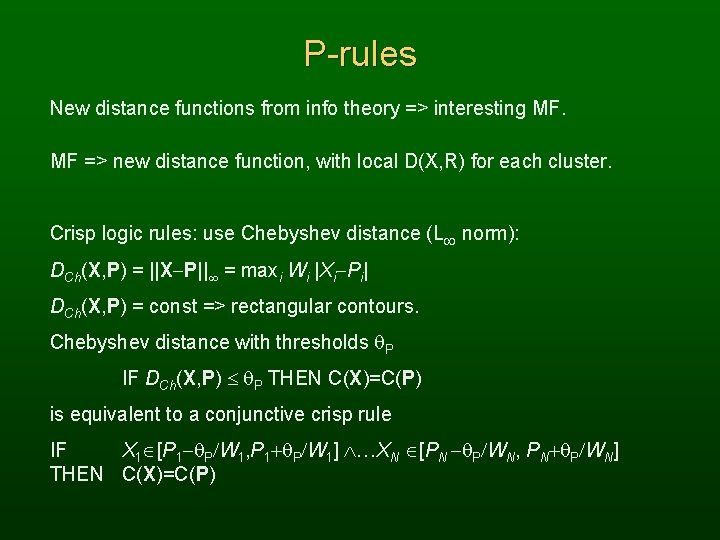 P-rules New distance functions from info theory => interesting MF. MF => new distance