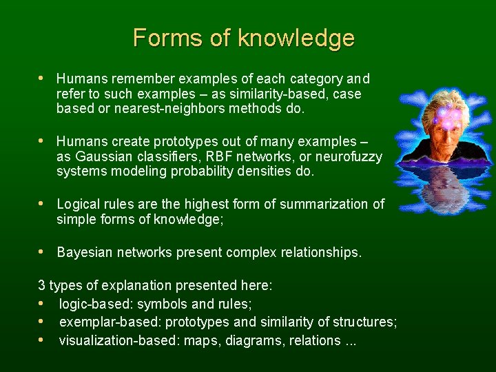 Forms of knowledge • Humans remember examples of each category and refer to such