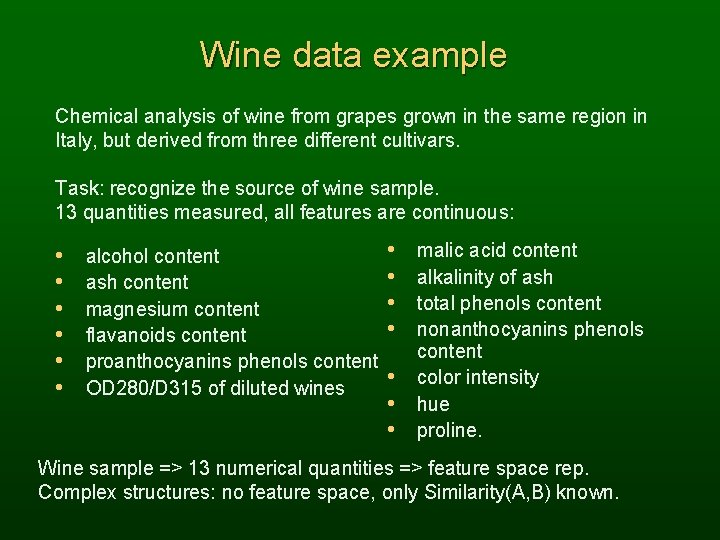 Wine data example Chemical analysis of wine from grapes grown in the same region