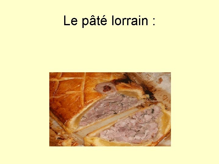 Le pâté lorrain : 