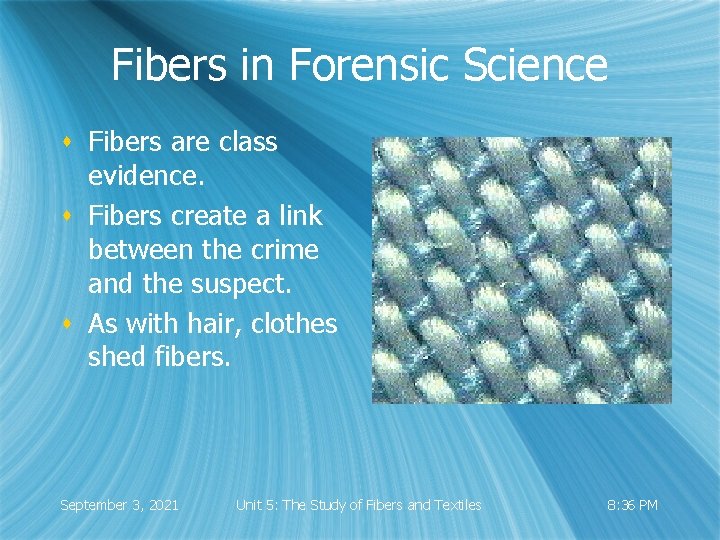 Fibers in Forensic Science s Fibers are class evidence. s Fibers create a link