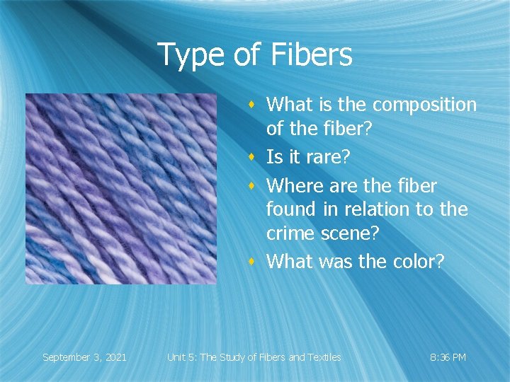 Type of Fibers s What is the composition of the fiber? s Is it
