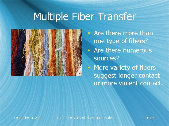 Multiple Fiber Transfer s Are there more than one type of fibers? s Are