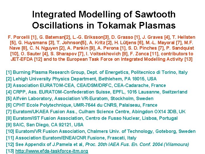 Integrated Modelling of Sawtooth Oscillations in Tokamak Plasmas F. Porcelli [1], G. Bateman[2], L.