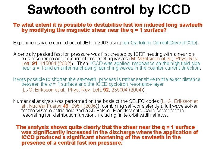 Sawtooth control by ICCD To what extent it is possible to destabilise fast ion