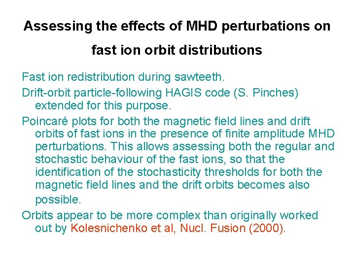 Assessing the effects of MHD perturbations on fast ion orbit distributions Fast ion redistribution