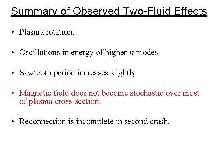 Summary of Observed Two-Fluid Effects • Plasma rotation. • Oscillations in energy of higher-n