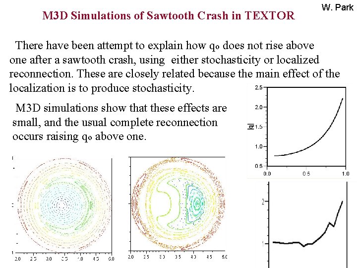 M 3 D Simulations of Sawtooth Crash in TEXTOR W. Park There have been