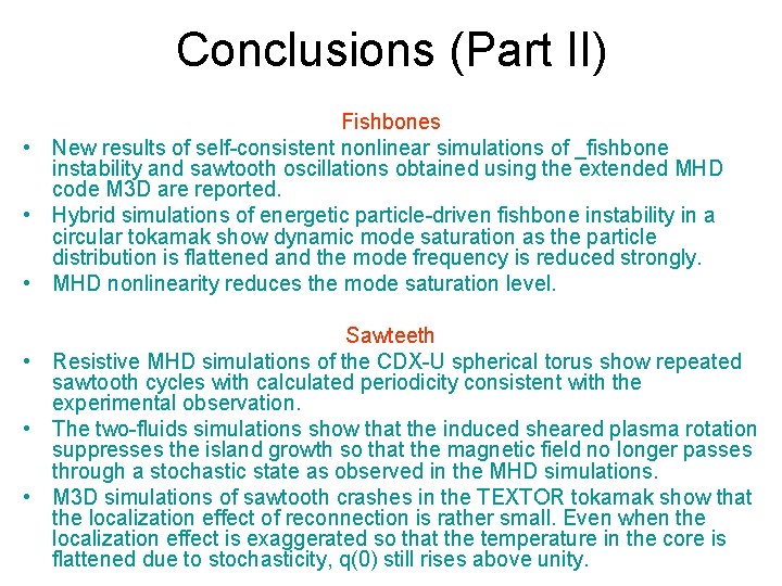 Conclusions (Part II) Fishbones • New results of self-consistent nonlinear simulations of _fishbone instability