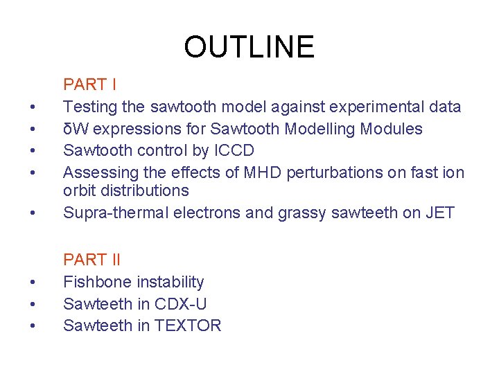 OUTLINE • PART I Testing the sawtooth model against experimental data δW expressions for