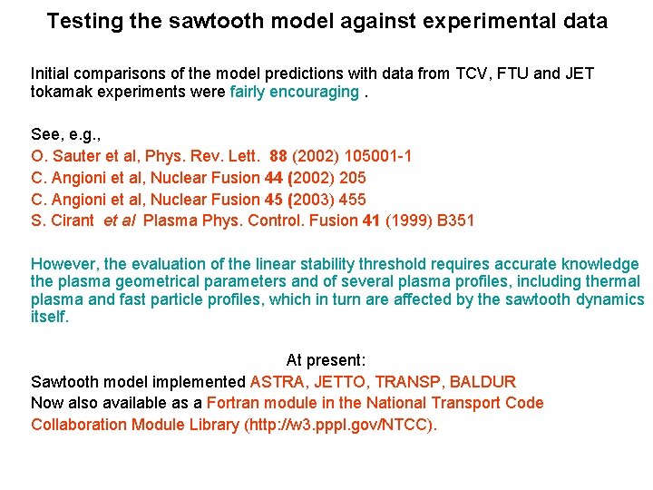 Testing the sawtooth model against experimental data Initial comparisons of the model predictions with