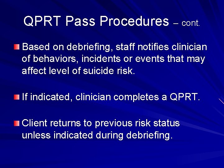 QPRT Pass Procedures – cont. Based on debriefing, staff notifies clinician of behaviors, incidents