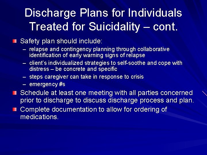 Discharge Plans for Individuals Treated for Suicidality – cont. Safety plan should include: –