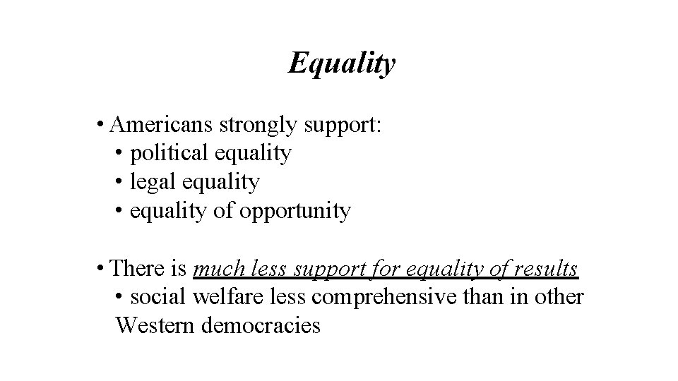 Equality • Americans strongly support: • political equality • legal equality • equality of