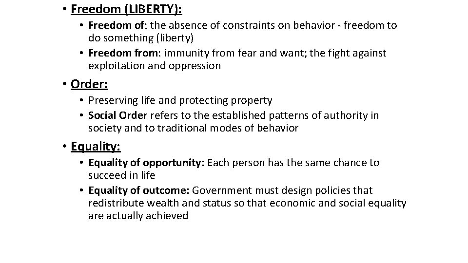  • Freedom (LIBERTY): • Freedom of: the absence of constraints on behavior -