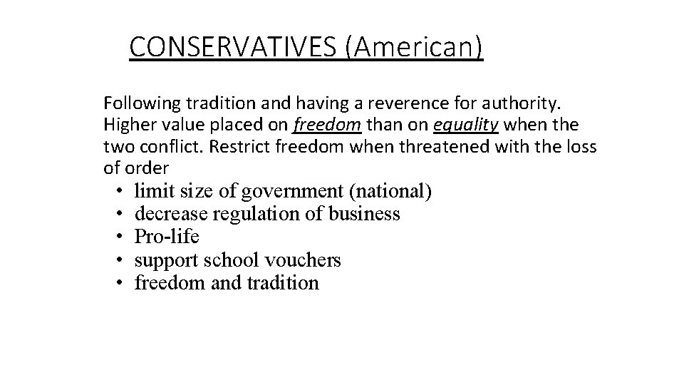 CONSERVATIVES (American) • Following tradition and having a reverence for authority. • Higher value