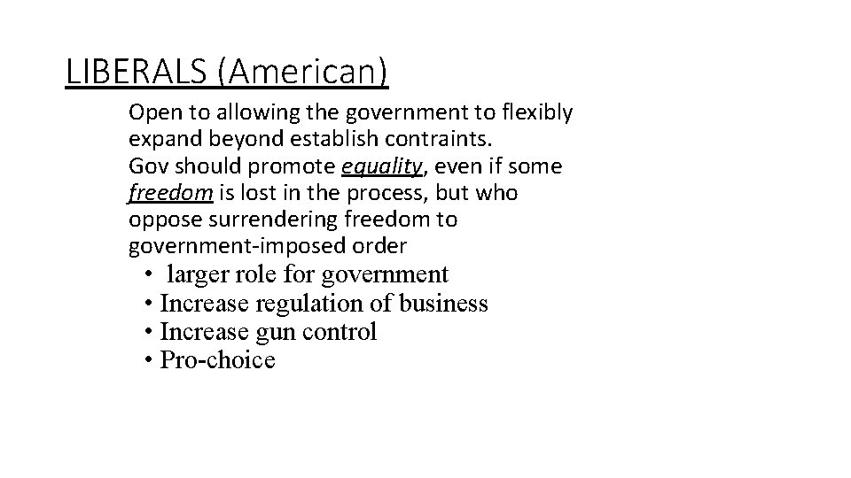 LIBERALS (American) • Open to allowing the government to flexibly expand beyond establish contraints.