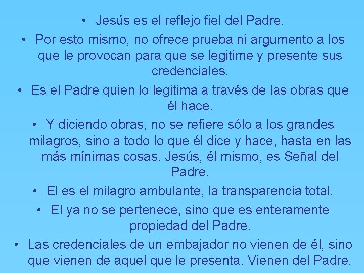  • Jesús es el reflejo fiel del Padre. • Por esto mismo, no