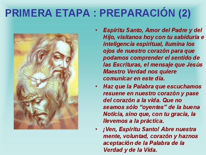 PRIMERA ETAPA : PREPARACIÓN (2) • Espíritu Santo, Amor del Padre y del Hijo,