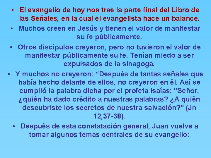  • El evangelio de hoy nos trae la parte final del Libro de