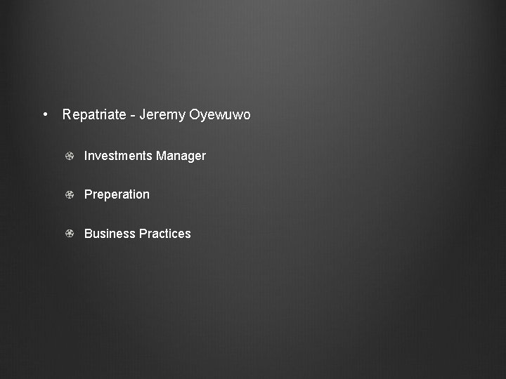  • Repatriate - Jeremy Oyewuwo Investments Manager Preperation Business Practices 