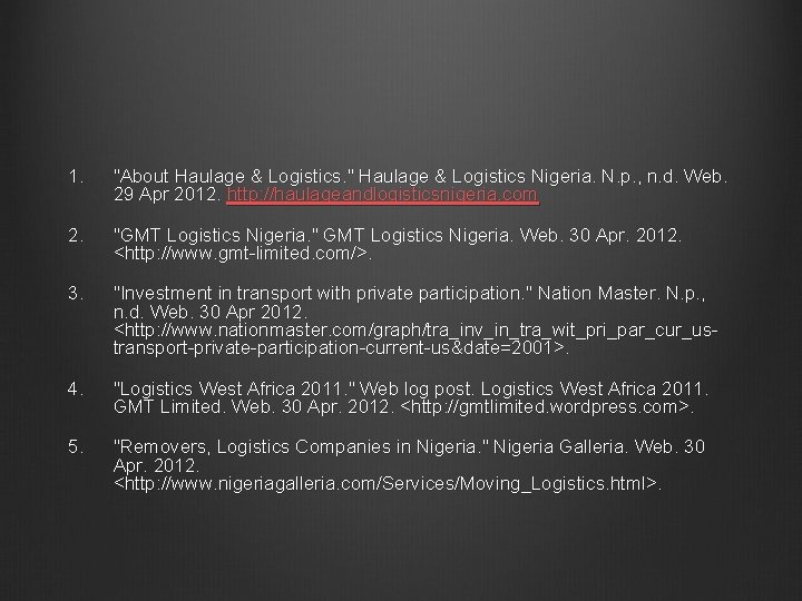 1. "About Haulage & Logistics. " Haulage & Logistics Nigeria. N. p. , n.