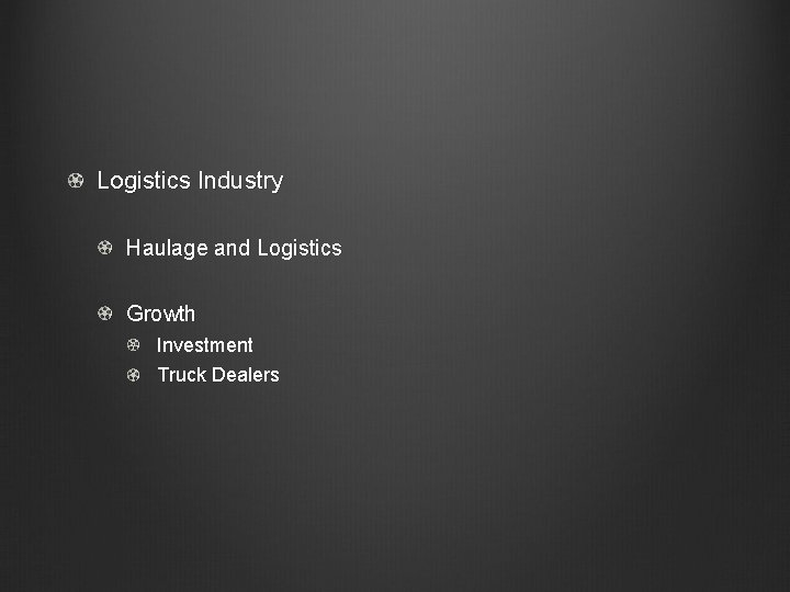 Logistics Industry Haulage and Logistics Growth Investment Truck Dealers 